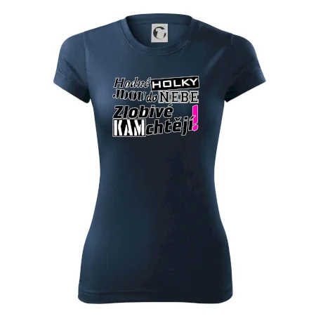 Hodné holky jdou do nebe, zlobivé kam chtějí!