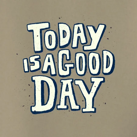 Today is a good day