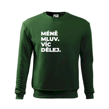 MÉNĚ MLUV. VÍC DĚLEJ.