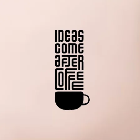 Ideas come after coffee