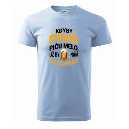 Kdyby pivo piču mělo,  už by nám nic nechybělo