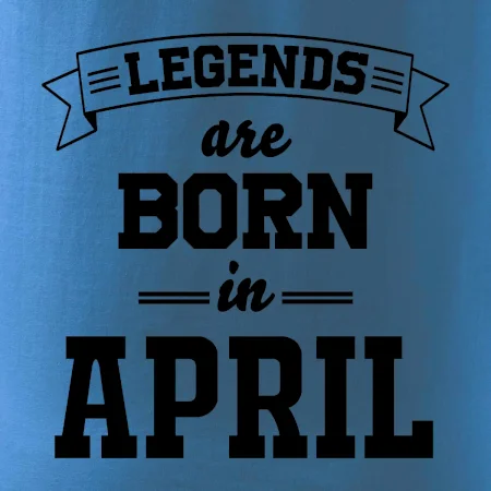 Legends are born in April