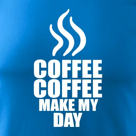 Coffee make my day
