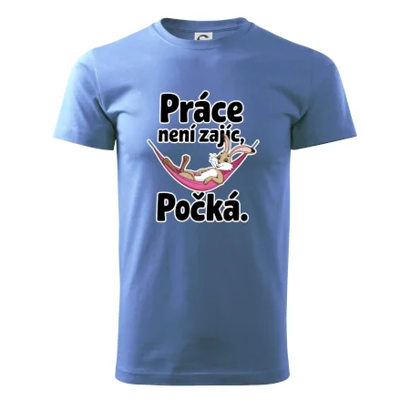 Práce není zajíc, počká.