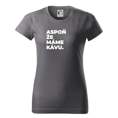 ASPOŇ ŽE MÁME KÁVU.