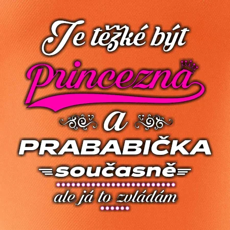 Je těžké být princezna - prababička
