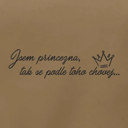 Jsem princezna, tak se podle toho chovej