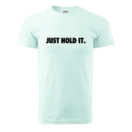 Just hold it