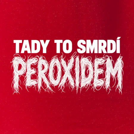 Tady to smrdí peroxidem