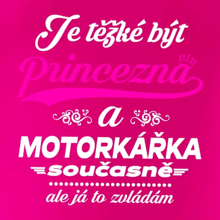 Je těžké být princezna - motorkářka