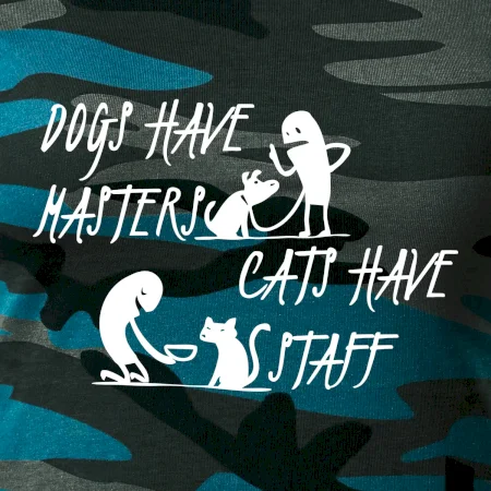 Dogs have masters, cats have staff