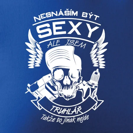 Nesnáším být sexy - truhlář