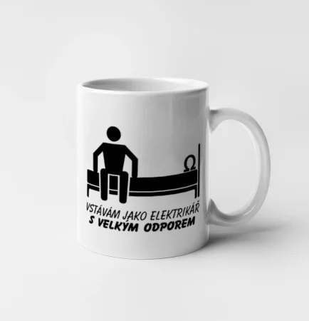 Vstávám jako elektrikář s velkým odporem