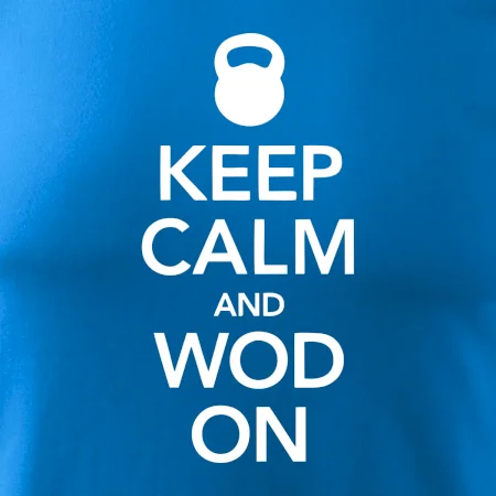 Keep calm and wod on