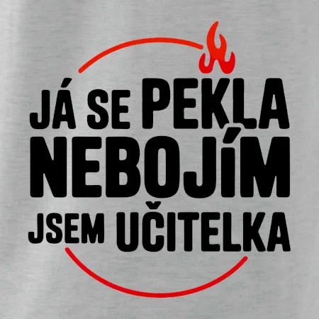 Já se pekla nebojím, jsem učitelka
