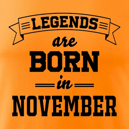 Legends are born in November