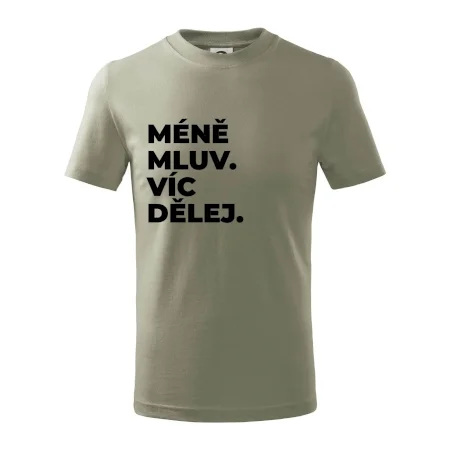 MÉNĚ MLUV. VÍC DĚLEJ.