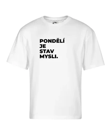 PONDĚLÍ JE STAV MYSLI.
