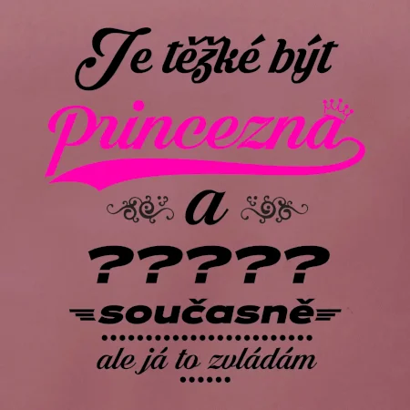 Je těžké být princezna - vlastní nápis