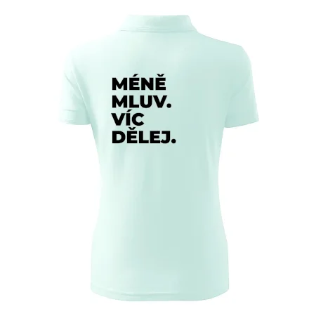 MÉNĚ MLUV. VÍC DĚLEJ.