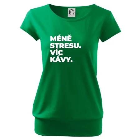MÉNĚ STRESU.VÍC KÁVY.