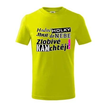 Hodné holky jdou do nebe, zlobivé kam chtějí!