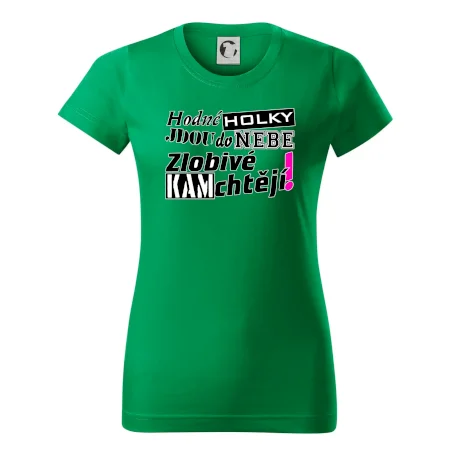 Hodné holky jdou do nebe, zlobivé kam chtějí!