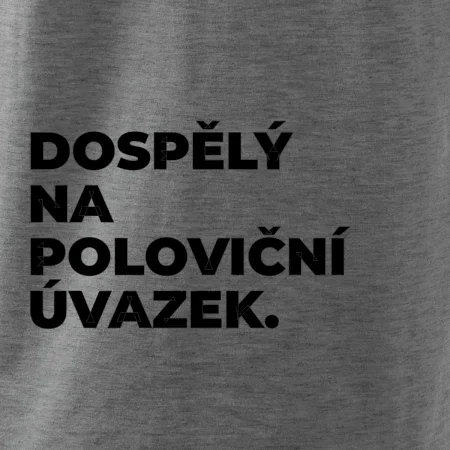 DOSPĚLÝ NA POLOVIČNÍ ÚVAZEK.