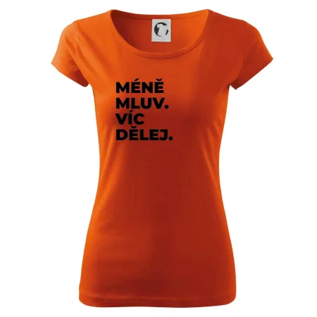 MÉNĚ MLUV. VÍC DĚLEJ.