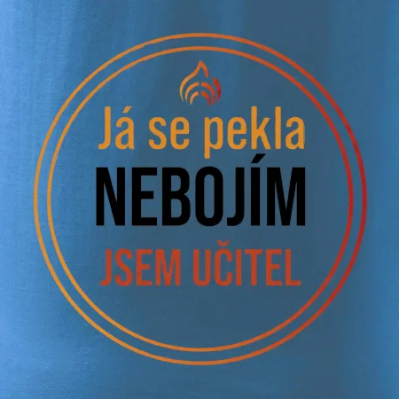 Barevný nápis Já se pekla nebojím, jsem učitel