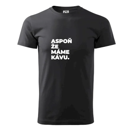 ASPOŇ ŽE MÁME KÁVU.