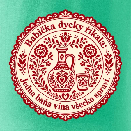 Babička dycky říkala: Jedna baňa vína všecko spraví.
