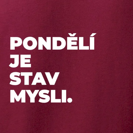 PONDĚLÍ JE STAV MYSLI.