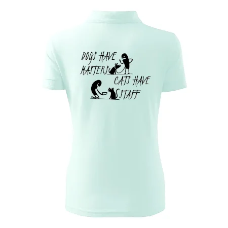 Dogs have masters, cats have staff