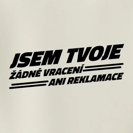 Jsem tvoje žádné vracení