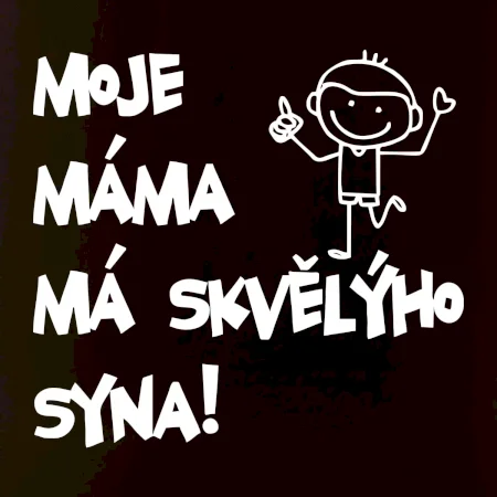 Moje máma má skvělýho syna