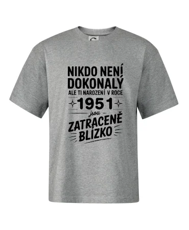 Nikdo není dokonalý ale ti narození v roce 1951 jsou zatraceně blízko