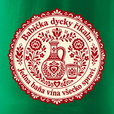 Babička dycky říkala: Jedna baňa vína všecko spraví.