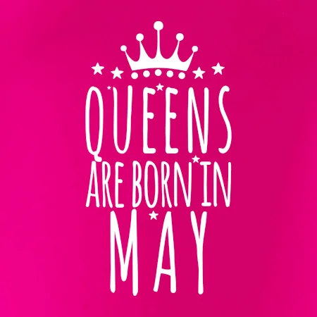 Queens are born in May