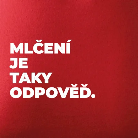 MLČENÍ JE TAKY ODPOVĚĎ.