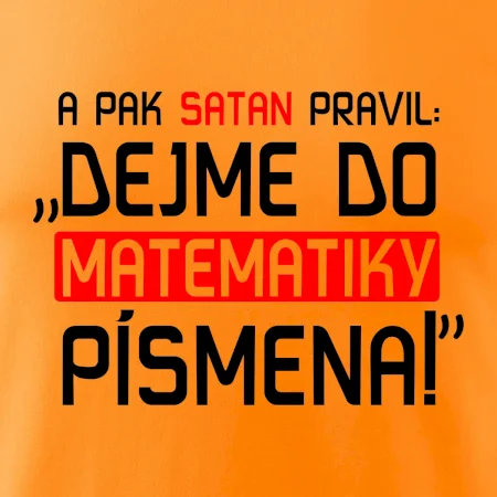 A pak satan pravil dejme do matematiky písmena
