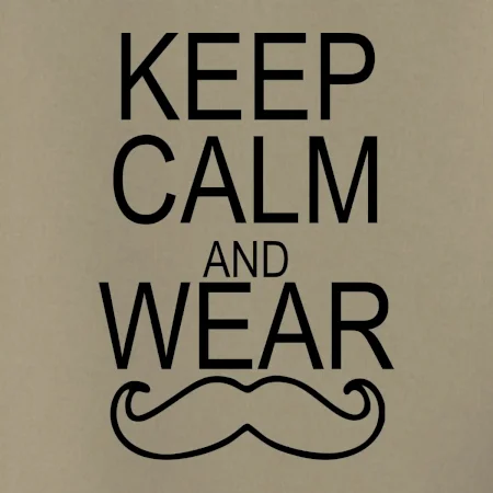 Keep calm and wear mustache