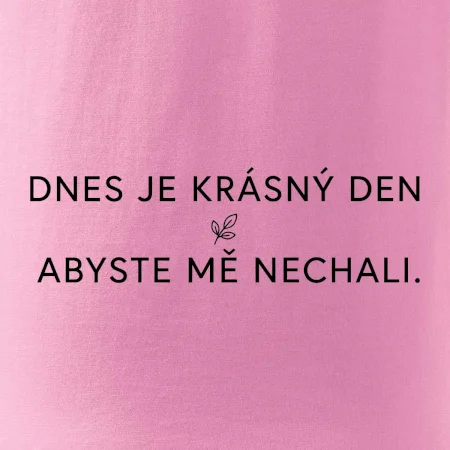 Dnes je krásný den abyste mě nechali bíle