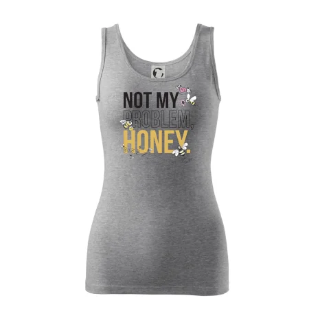 Not my problem, honey