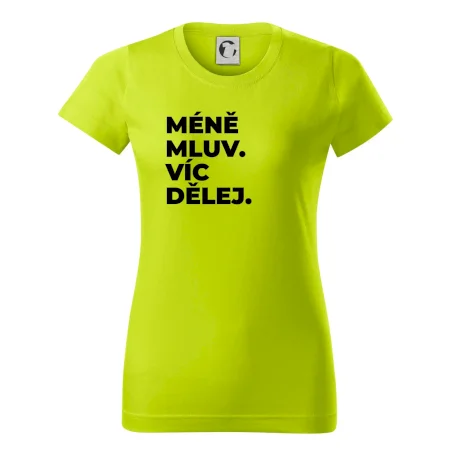 MÉNĚ MLUV. VÍC DĚLEJ.
