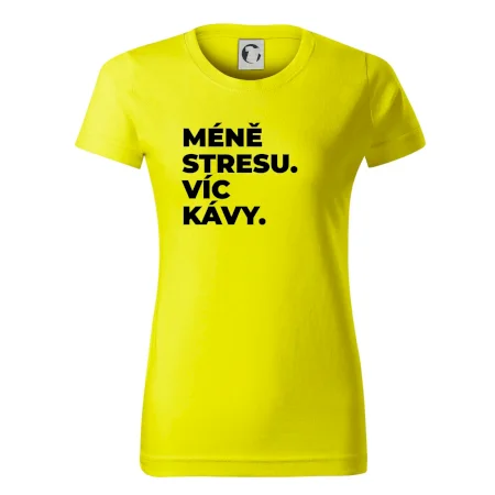 MÉNĚ STRESU.VÍC KÁVY.