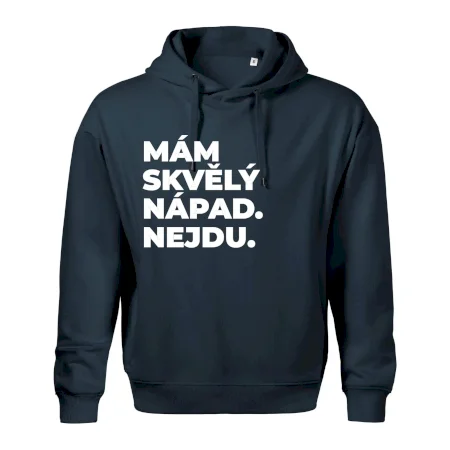MÁM SKVĚLÝ NÁPAD. NEJDU.