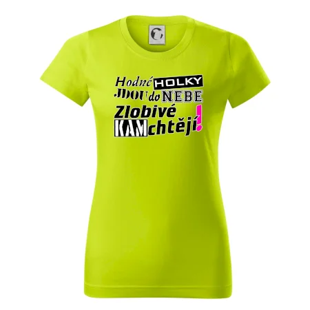 Hodné holky jdou do nebe, zlobivé kam chtějí!