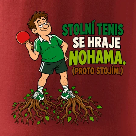Stolní tenis se hraje nohama. (proto stojím.)