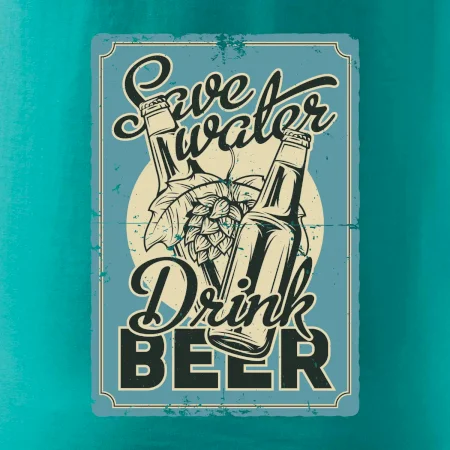 Save water drink beer poster